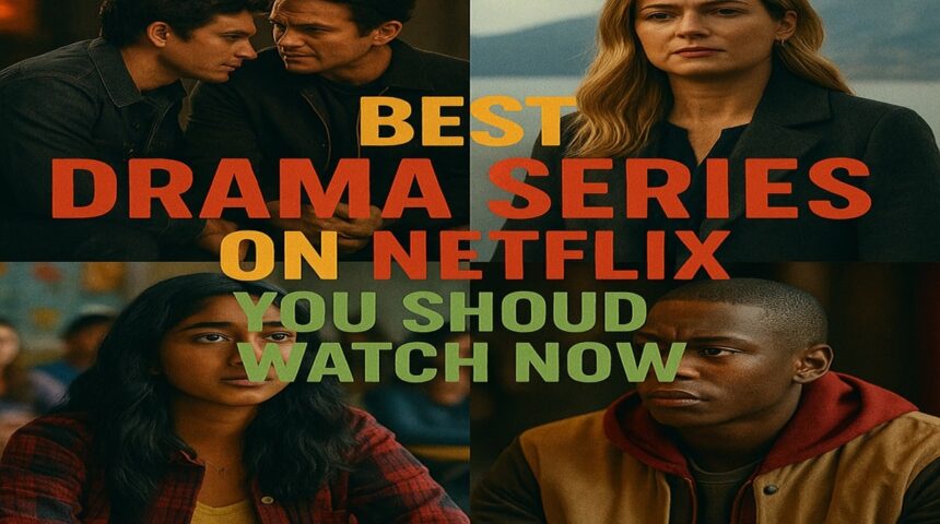 Best Drama Series on Netflix You Should Watch Now