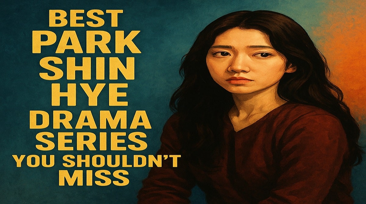 Best Park Shin Hye Drama Series You Shouldn’t Miss