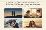 Best Romance Movies to Watch for Heartfelt Moments