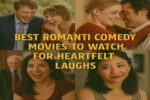 Best Romantic Comedy Movies to Watch for Heartfelt Laughs