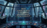 Best Unblocked Streaming Platforms for Students