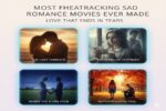 Most Heartbreaking Sad Romance Movies Ever Made