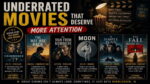 Underrated Movies That Deserve More Attention
